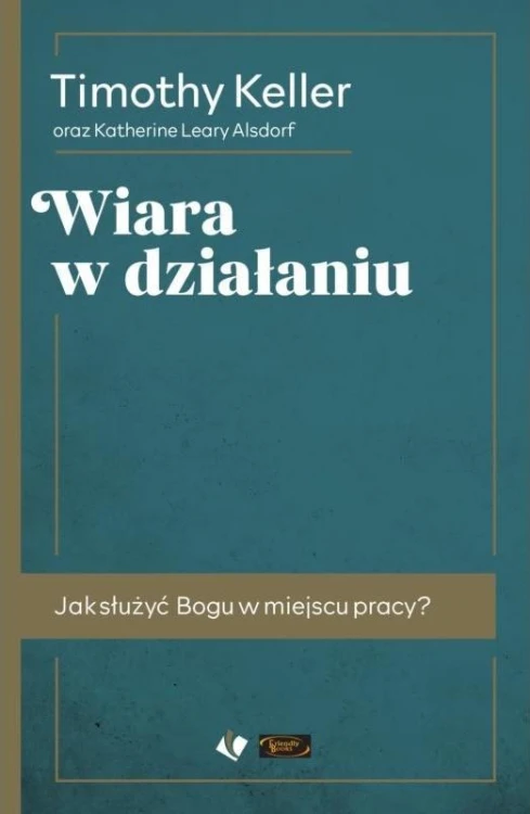 Wiara w działaniu, Timothy Keller