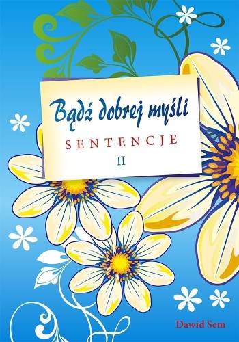 Bądź dobrej myśli cz.II - sentencje, Dawid Sem