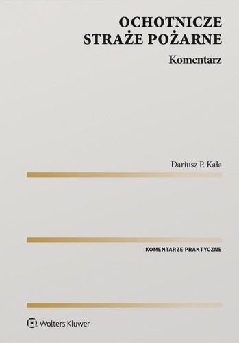 Ochotnicze straże pożarne. Komentarz, Dariusz Kała