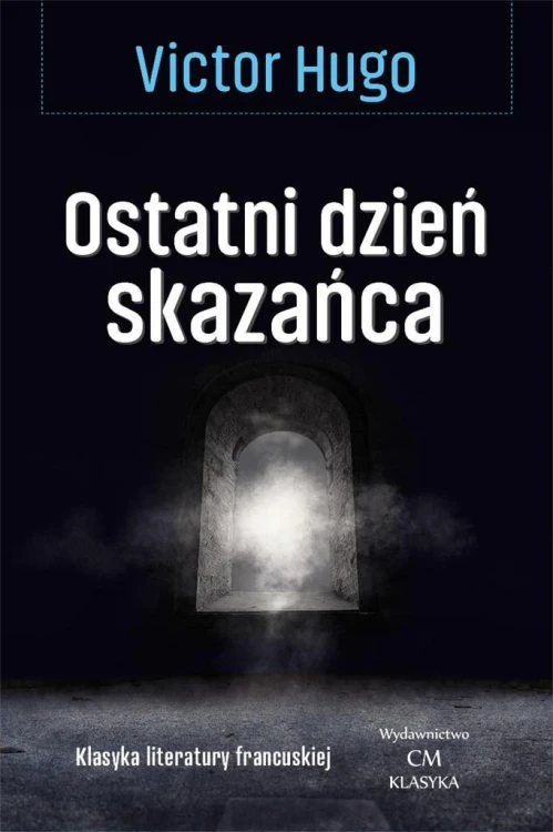 Klasyka. Ostatni dzień skazańca, Victor Hugo