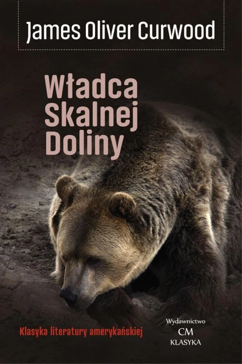 Władca skalnej doliny, James Oliver Curwood