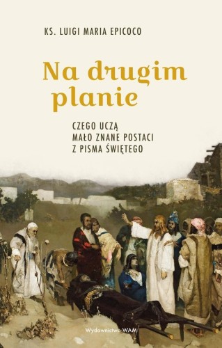 Na drugim planie. Czego uczą mało znane postaci...