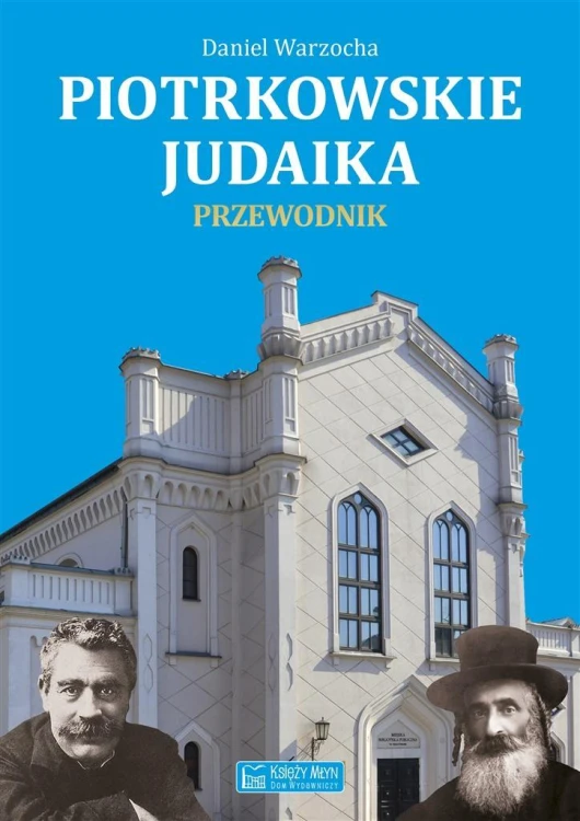 Piotrkowskie judaika. Przewodnik, Daniel Warzocha