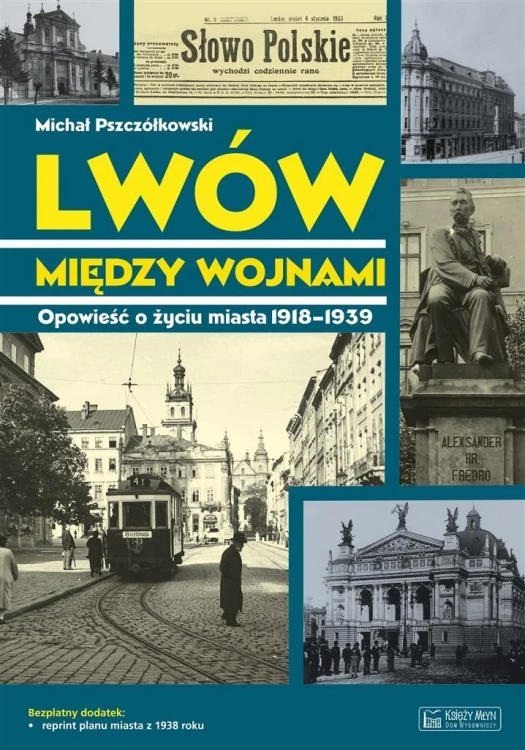 Lwów między wojnami. Opowieść o życiu miasta...
