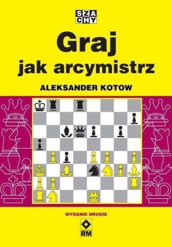 Graj jak arcymistrz, Aleksander Kotow