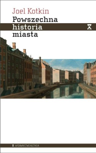 Powszechna historia miasta, Joel Kotkin