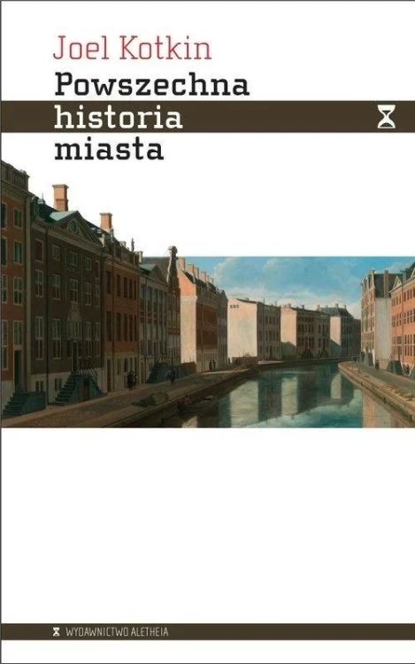 Powszechna historia miasta, Joel Kotkin