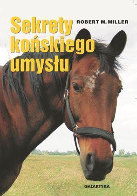 Sekrety końskiego umysłu, Robert M. Miller