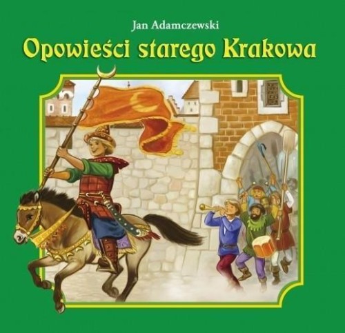 Opowieści starego Krakowa, praca zbiorowa