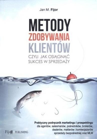 Metody zdobywania klientów, Jan M. Fijor