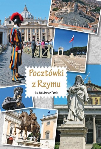Pocztówki z Rzymu, ks. Waldemar Turek