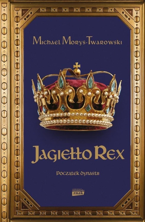 Jagiełło Rex. Początek dynastii