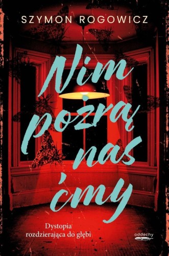 Nim pożrą nas ćmy, Szymon Rogowicz