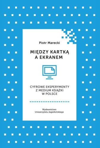 Między kartką a ekranem, Piotr Marecki