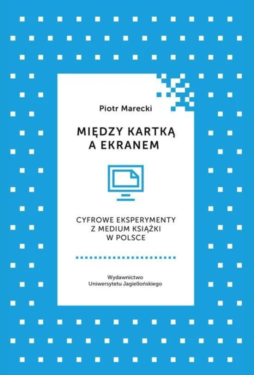 Między kartką a ekranem, Piotr Marecki