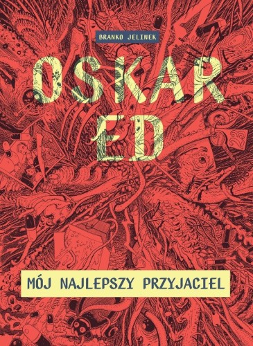 Oskar Ed. Mój najlepszy przyjaciel, Branko Jelinek