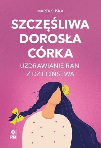 Szczęśliwa dorosła córka Uzdrawianie ran...