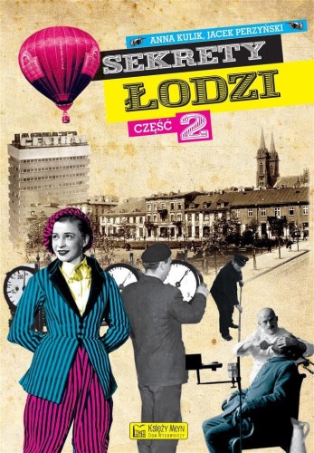 Sekrety Łodzi cz. 2, Anna Kulik, Jacek Perzyński