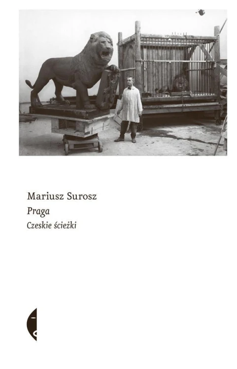 Praga. Czeskie ścieżki, Mariusz Surosz