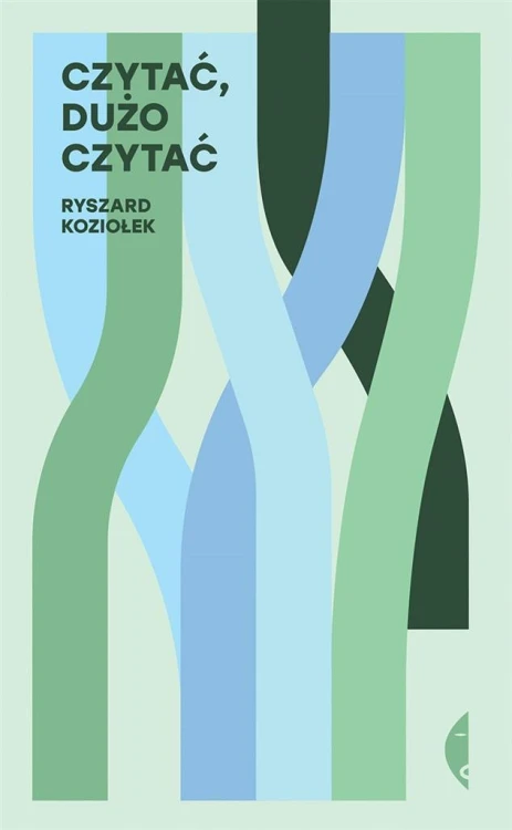 Czytać, dużo czytać, Ryszard Koziołek