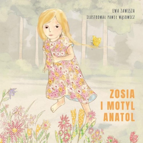 Zosia i motyl Anatol, Ewa Zawisza , Paweł Wąsowicz