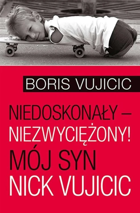 Niedoskonały niezwyciężony, Boris Vujicic