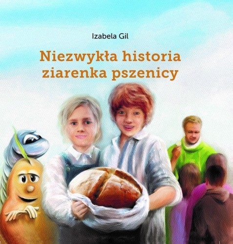 Niezwykła historia ziarenka pszenicy, Izabela Gil