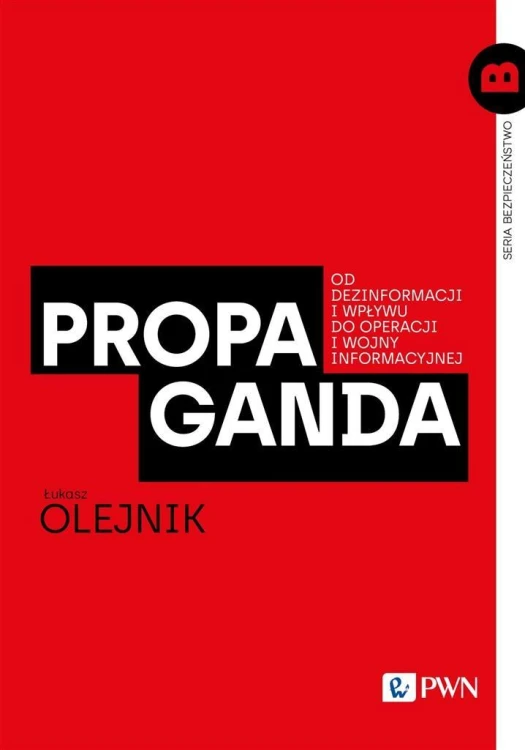Propaganda. Od dezinformacji i wpływu do...