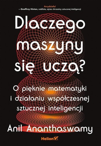 Dlaczego maszyny się uczą?, Anil Ananthaswamy