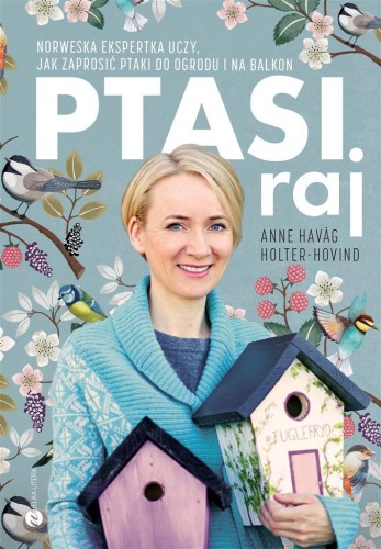 Ptasi raj, Anne HavgHolter-Hovind, Ewa M. Bilińska