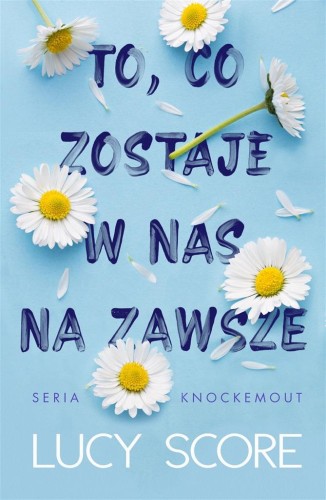 To, co zostaje w nas na zawsze, Lucy Score