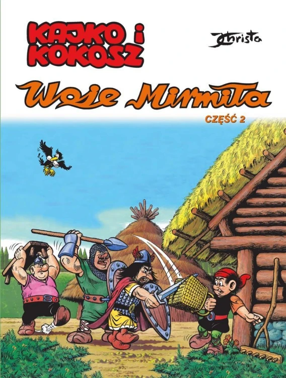 Kajko i Kokosz. Woje Mirmiła cz.2, Janusz Christa