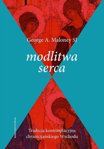 Modlitwa serca. Tradycja kontemplacyjna...