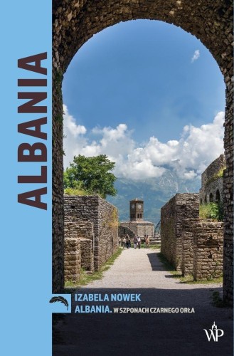 Albania. W szponach czarnego orła, Izabela Nowek