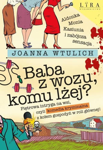 Baba z wozu, komu lżej?, Joanna Wtulich