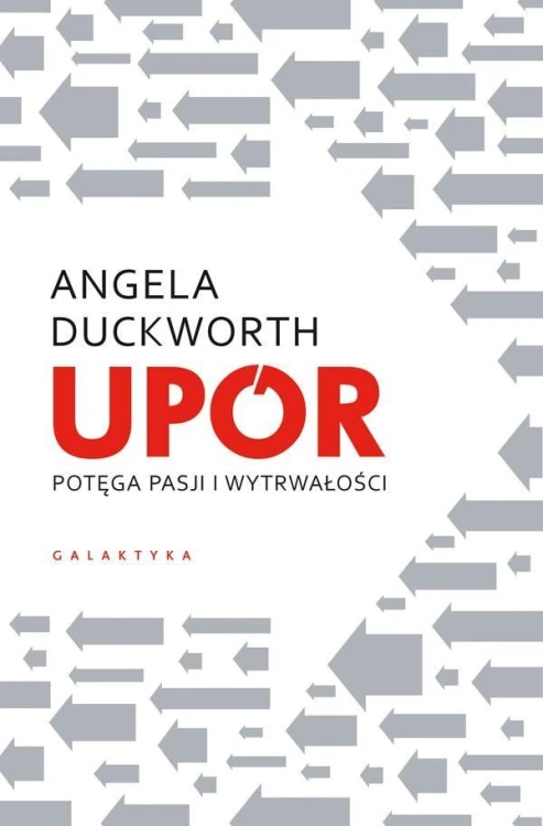 Upór. Potęga pasji i wytrwałości, Angela Duckworth