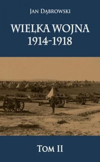 Wielka Wojna 1914-1918 T.2, Jan Dąbrowski