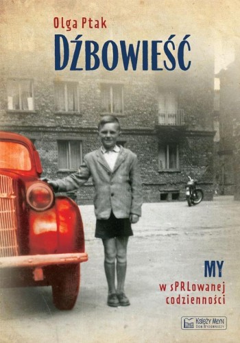 Dźbowieść. My w sPRLowanej codzienności, Olga Ptak