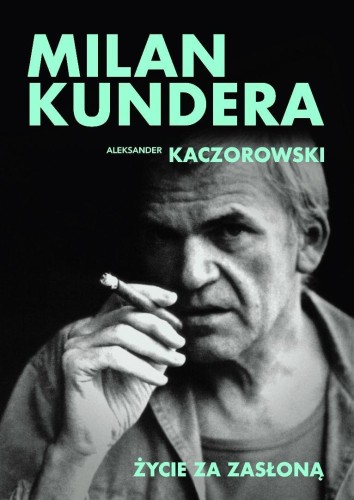 Milan Kundera. Życie za zasłoną