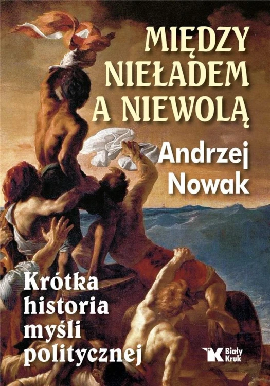 Między nieładem, a niewolą, Andrzej  Nowak