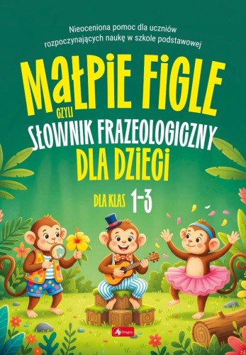 Małpie figle, czyli słownik frazeologiczny dla...