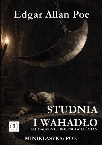 Miniklasyka. Studnia i wahadło, Edgar Allan Poe