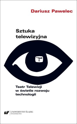 Sztuka telewizyjna. Teatr Telewizji w świetle...