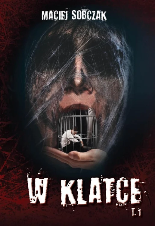W klatce. Tom 1, Maciej Sobczak