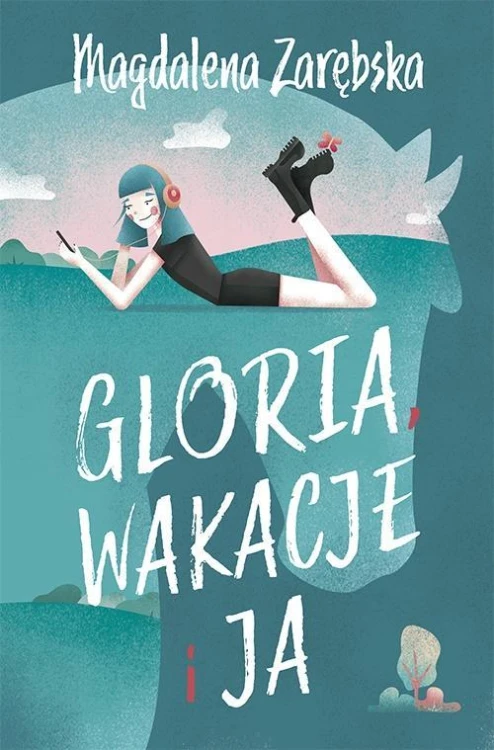 Gloria, wakcje i ja, Magdalena Zarębska