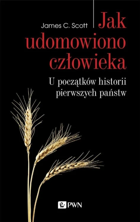 Jak udomowiono człowieka, James C. Scott