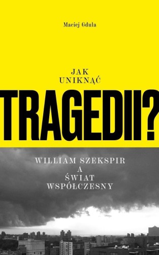 Jak uniknąć tragedii? William Szekspir a świat...