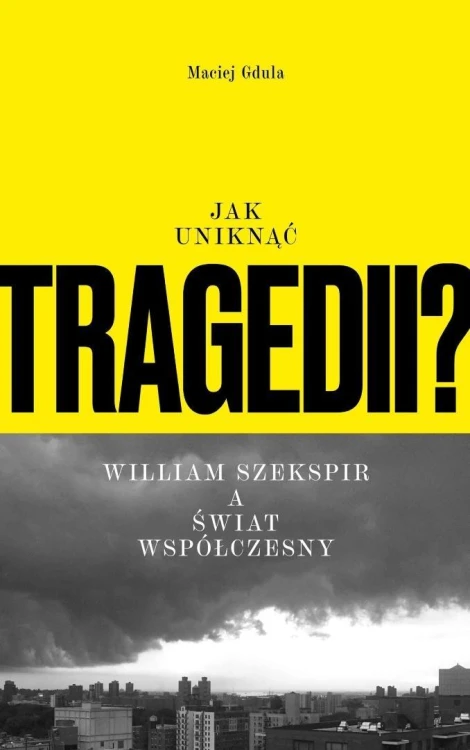Jak uniknąć tragedii? William Szekspir a świat...