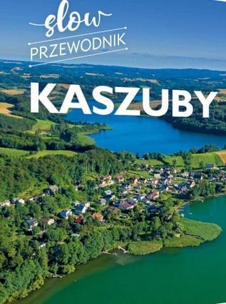 Kaszuby. Slow przewodnik, Monika Gajewska