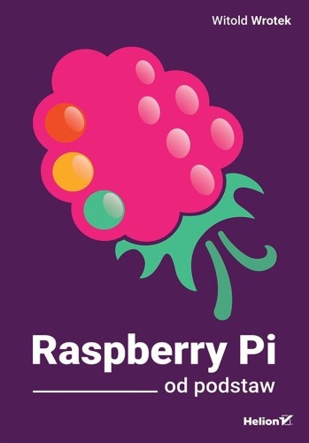 Raspberry Pi od podstaw, Witold Wrotek